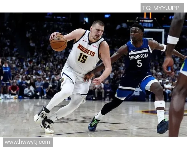 森林狼激战掘金巅峰对决上演群星闪耀决胜时刻引爆全场激情